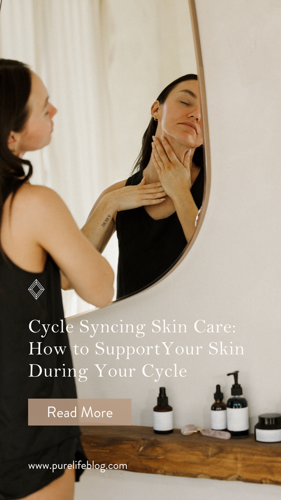 Cycle Syncing Skin Care: How to Support Your Skin During Your Cycle | Primally Pure Skincare